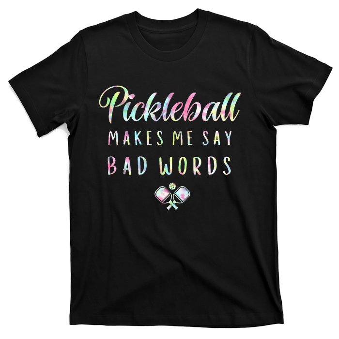 Pickleball Makes Me Say Bad Words Tie Dye Pickleball Players T-Shirt