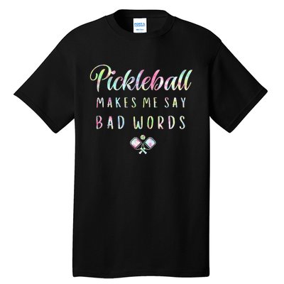 Pickleball Makes Me Say Bad Words Tie Dye Pickleball Players Tall T-Shirt