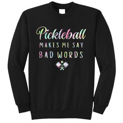 Pickleball Makes Me Say Bad Words Tie Dye Pickleball Players Tall Sweatshirt