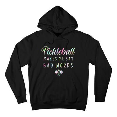 Pickleball Makes Me Say Bad Words Tie Dye Pickleball Players Tall Hoodie