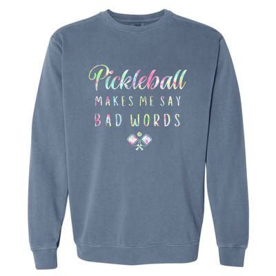 Pickleball Makes Me Say Bad Words Tie Dye Pickleball Players Garment-Dyed Sweatshirt