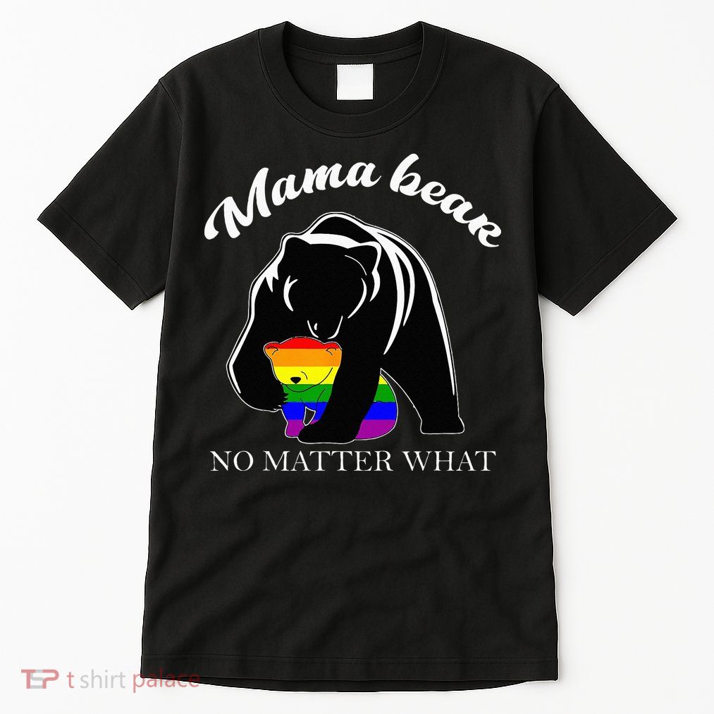 Proud Mom No Matter What LGBTQ LGBT Mom Pride Mama Bear Tall T-Shirt