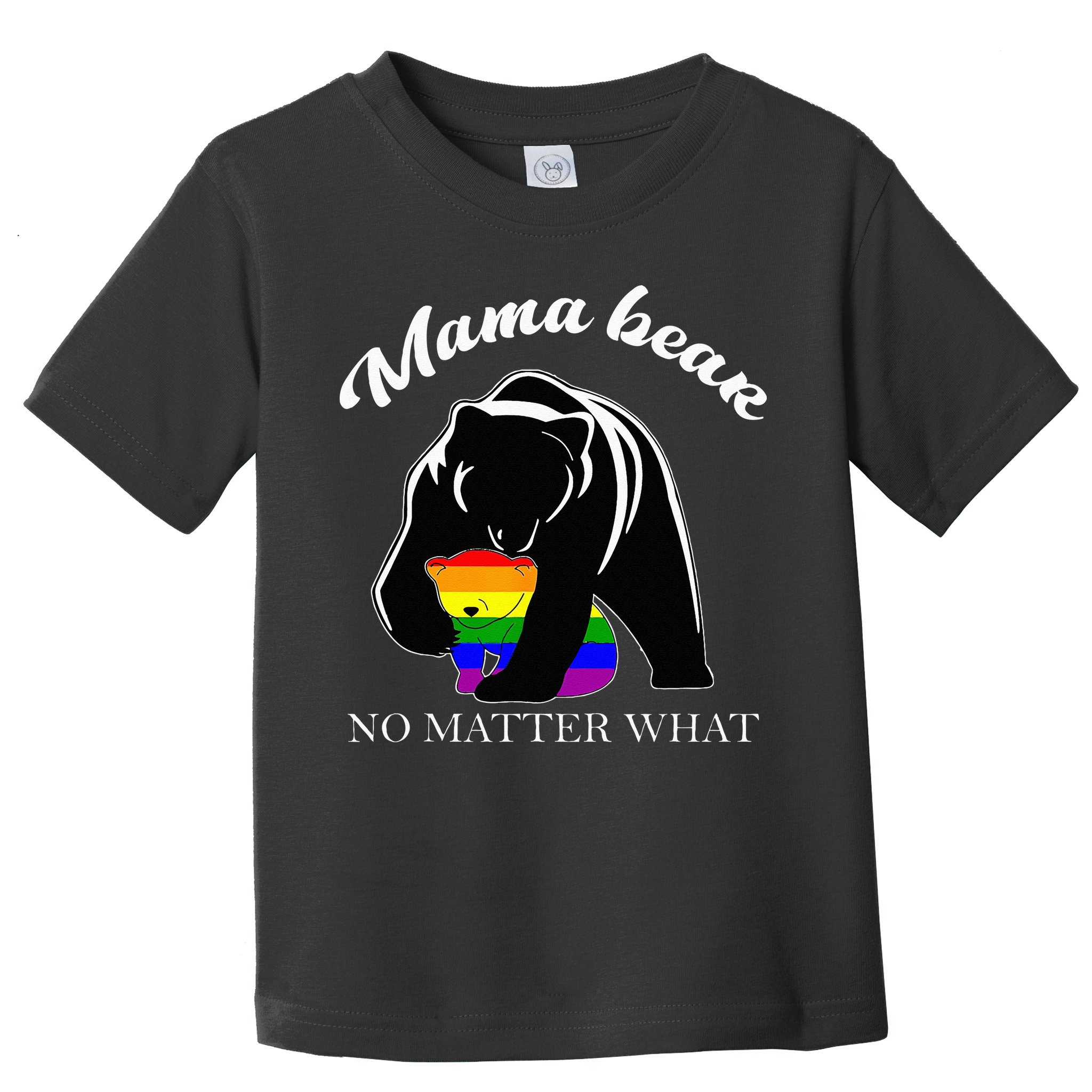Proud Mom No Matter What LGBTQ LGBT Mom Pride Mama Bear Toddler T-Shirt