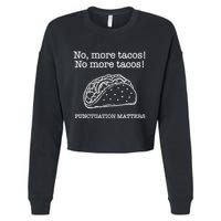 Punctuation Matters No More Tacos Teacher Grammar Outfits Cropped Pullover Crew