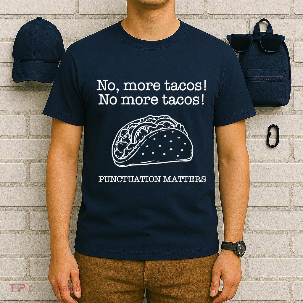 Punctuation Matters No More Tacos Teacher Grammar Outfits T-Shirt