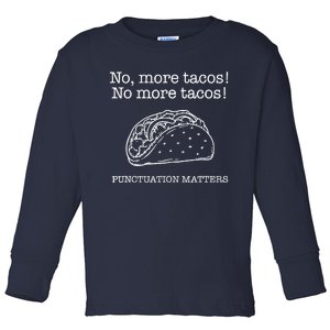 Punctuation Matters No More Tacos Teacher Grammar Outfits Toddler Long Sleeve Shirt