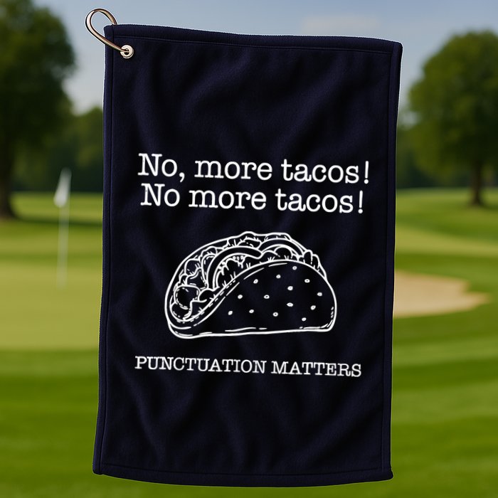 Punctuation Matters No More Tacos Teacher Grammar Outfits Golf Towel