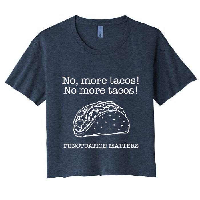 Punctuation Matters No More Tacos Teacher Grammar Outfits Women's Crop Top Tee