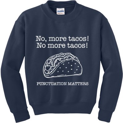 Punctuation Matters No More Tacos Teacher Grammar Outfits Kids Sweatshirt
