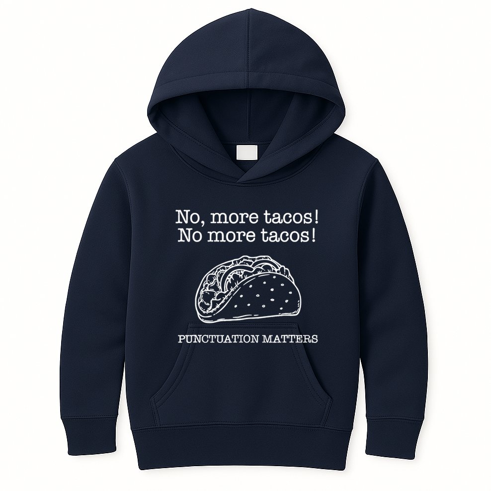 Punctuation Matters No More Tacos Teacher Grammar Outfits Kids Hoodie