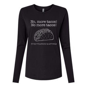 Punctuation Matters No More Tacos Teacher Grammar Outfits Womens Cotton Relaxed Long Sleeve T-Shirt