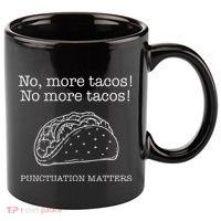 Punctuation Matters No More Tacos Teacher Grammar Outfits 11oz C Handle Ceramic Mug