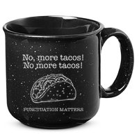 Punctuation Matters No More Tacos Teacher Grammar Outfits 15oz Campfire Ceramic Mug
