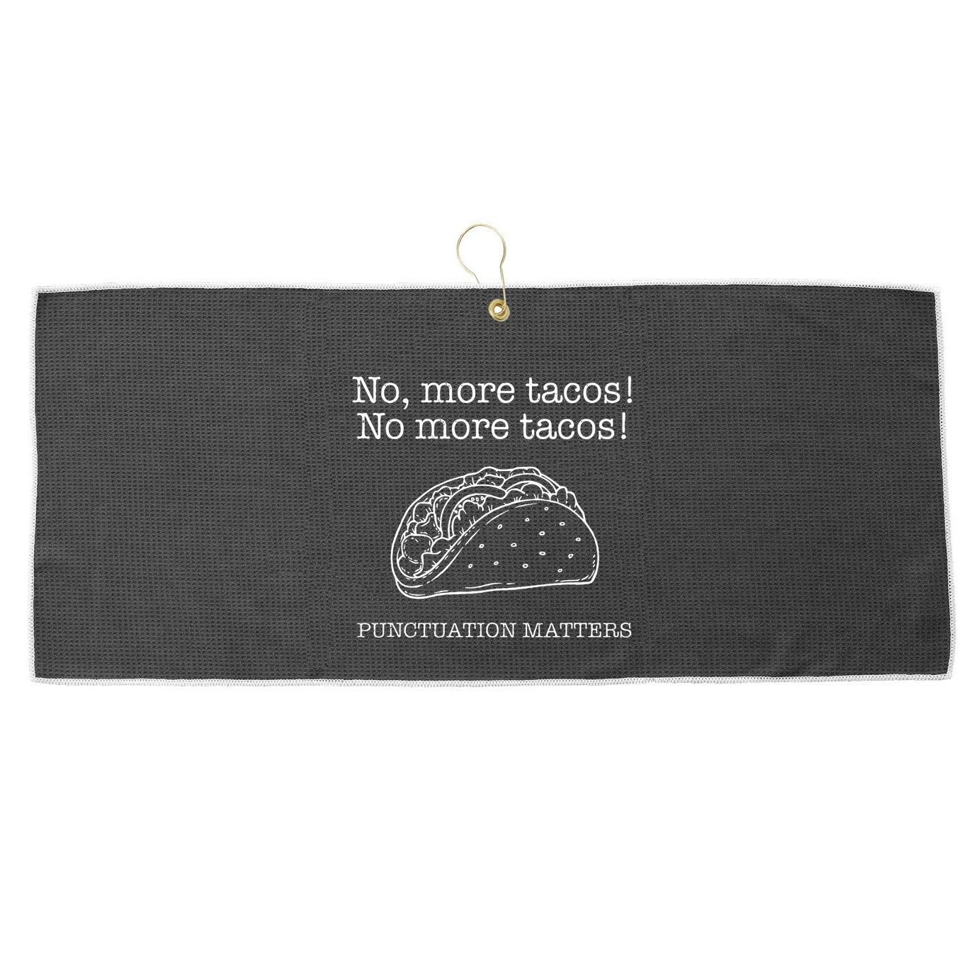 Punctuation Matters No More Tacos Teacher Grammar Outfits Large Microfiber Waffle Golf Towel