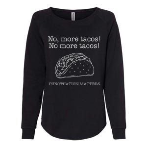 Punctuation Matters No More Tacos Teacher Grammar Outfits Womens California Wash Sweatshirt