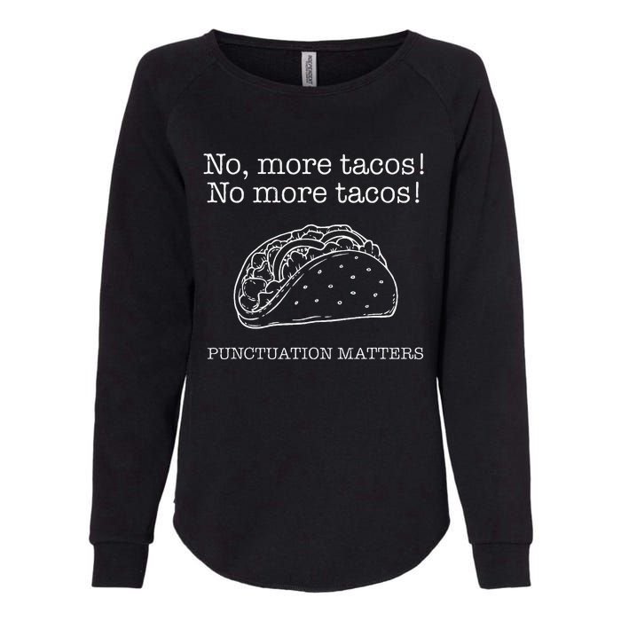 Punctuation Matters No More Tacos Teacher Grammar Outfits Womens California Wash Sweatshirt