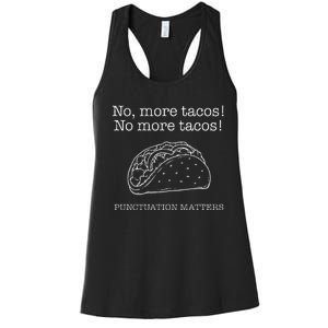 Punctuation Matters No More Tacos Teacher Grammar Outfits Women's Racerback Tank