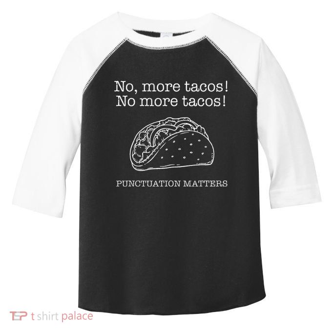 Punctuation Matters No More Tacos Teacher Grammar Outfits Toddler Fine Jersey T-Shirt