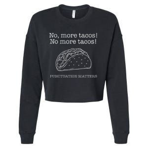 Punctuation Matters No More Tacos Teacher Grammar Outfits Cropped Pullover Crew