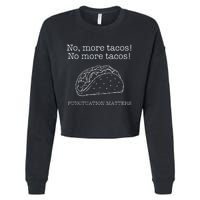 Punctuation Matters No More Tacos Teacher Grammar Outfits Cropped Pullover Crew