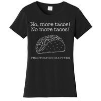 Punctuation Matters No More Tacos Teacher Grammar Outfits Women's T-Shirt