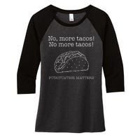 Punctuation Matters No More Tacos Teacher Grammar Outfits Women's Tri-Blend 3/4-Sleeve Raglan Shirt