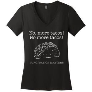 Punctuation Matters No More Tacos Teacher Grammar Outfits Women's V-Neck T-Shirt