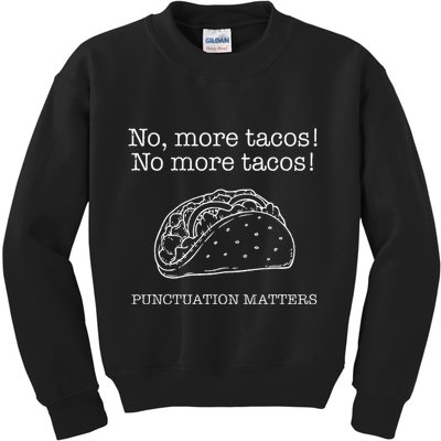 Punctuation Matters No More Tacos Teacher Grammar Outfits Kids Sweatshirt