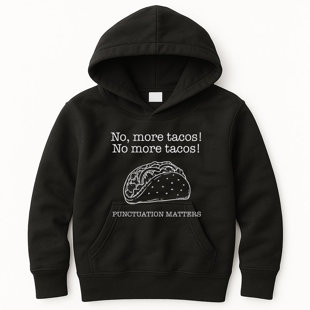 Punctuation Matters No More Tacos Teacher Grammar Outfits Kids Hoodie