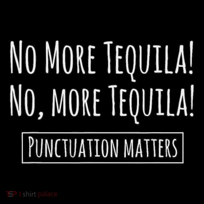 Punctuation Matters No More Tequila Grammar Joke Tank Top
