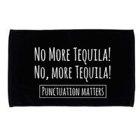 Punctuation Matters No More Tequila Grammar Joke Microfiber Hand Towel