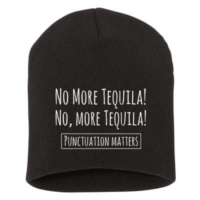 Punctuation Matters No More Tequila Grammar Joke Short Acrylic Beanie