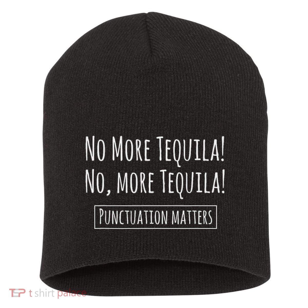 Punctuation Matters No More Tequila Grammar Joke Short Acrylic Beanie