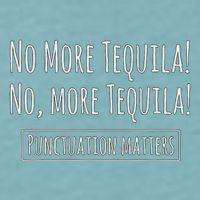 Punctuation Matters No More Tequila Grammar Joke Sueded Cloud Jersey T-Shirt