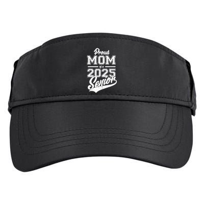 Proud Mom Of A 2025 Senior Grad Adult Drive Performance Visor