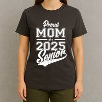 Proud Mom Of A 2025 Senior Grad T-Shirt