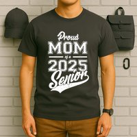 Proud Mom Of A 2025 Senior Grad T-Shirt