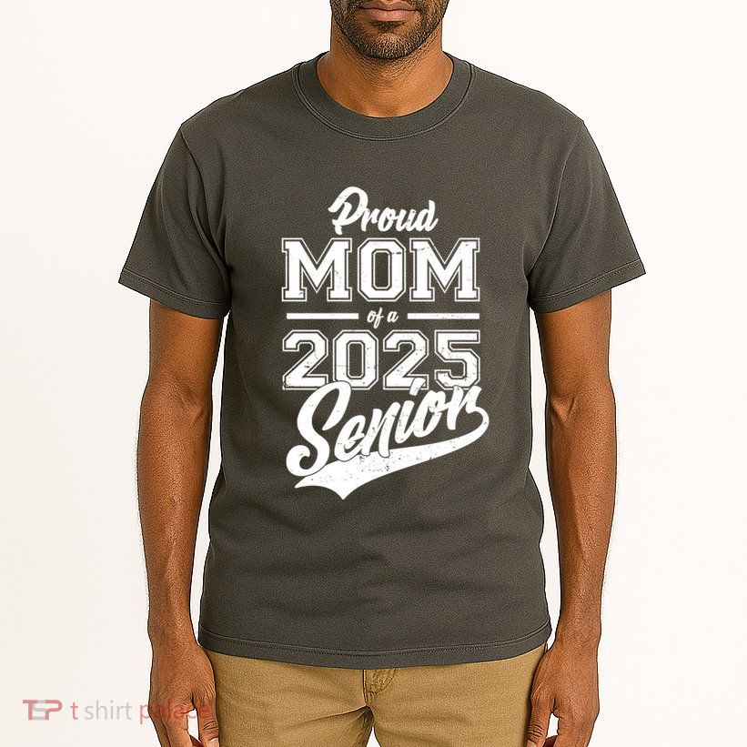 Proud Mom Of A 2025 Senior Grad Tall T-Shirt