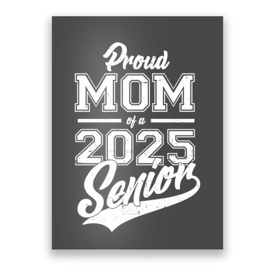 Proud Mom Of A 2025 Senior Grad Poster