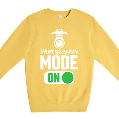 Photographer Mode On Funny Photographer Funny Gift Premium Crewneck Sweatshirt