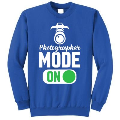 Photographer Mode On Funny Photographer Funny Gift Sweatshirt