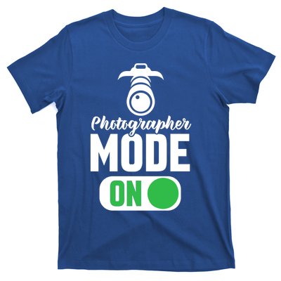 Photographer Mode On Funny Photographer Funny Gift T-Shirt