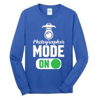 Photographer Mode On Funny Photographer Funny Gift Tall Long Sleeve T-Shirt