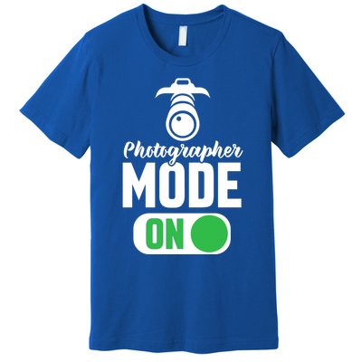 Photographer Mode On Funny Photographer Funny Gift Premium T-Shirt