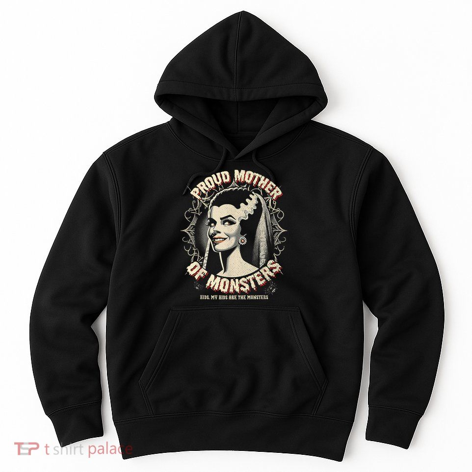 Proud Mother Of Monsters Hoodie
