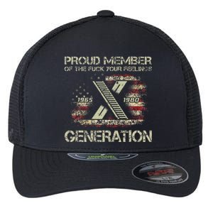 Proud Member Of The Fuck Your Feelings Gen X Flexfit Unipanel Trucker Cap