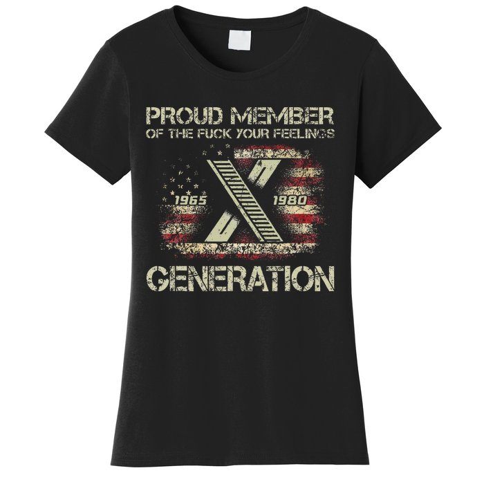 Proud Member Of The Fuck Your Feelings Gen X Women's T-Shirt