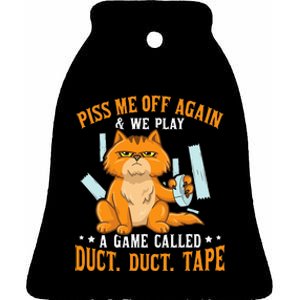 Piss Me Off Again And We Play A Game Called Duct Tape Cat Ceramic Bell Ornament