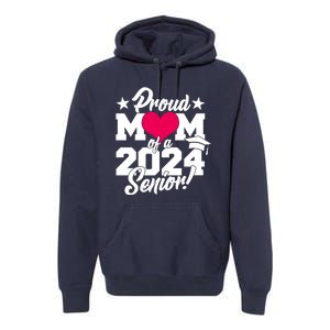 Proud Mom Of A 2024 Senior Grad Premium Hoodie