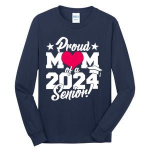 Proud Mom Of A 2024 Senior Grad Tall Long Sleeve T-Shirt